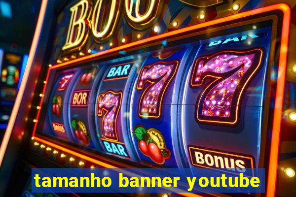 tamanho banner youtube